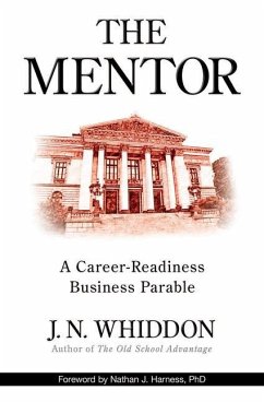 The Mentor: A Career-Readiness Business Parable - Whiddon, J. N.