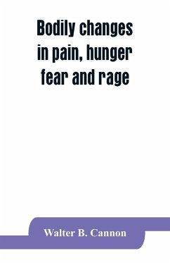 Bodily changes in pain, hunger, fear and rage, an account of recent researches into the function of emotional excitement - B. Cannon, Walter