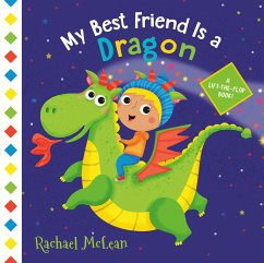 My Best Friend Is a Dragon: A Lift-The-Flap Book - McLean, Rachael