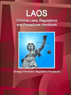 Laos Criminal Laws, Regulations and Procedures Handbook - Strategic Information, Regulations, Procedures - Ibp, Inc.