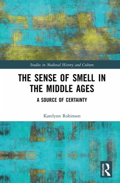 The Sense of Smell in the Middle Ages (eBook, ePUB) - Robinson, Katelynn