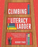 Climbing the Literacy Ladder: Small-Group Instruction to Support All Readers and Writers, Prek-5