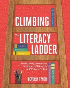 Climbing the Literacy Ladder: Small-Group Instruction to Support All Readers and Writers, Prek-5 - Tyner, Beverly