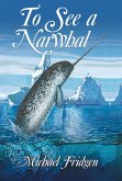 To See a Narwhal