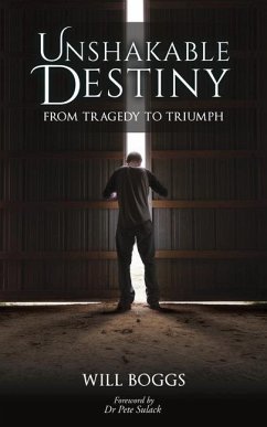 Unshakable Destiny: From Tragedy To Triumph - Boggs, Will