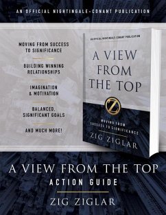 A View from the Top Action Guide: Your Guide to Moving from Success to Significance - Ziglar, Zig