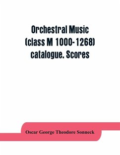 Orchestral music (class M 1000-1268) catalogue. Scores - George Theodore Sonneck, Oscar
