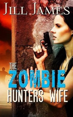 The Zombie Hunter's Wife - James, Jill