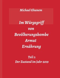 Im Würgegriff von Bevölkerungsbombe - Armut - Ernährung - Ghanem, Michael