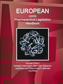 EU Pharmaceutical Legislation Handbook Volume 5 Part 1 Stem Cell Research Legislation and Regulations in Selected Countries - Www. Ibpus. Com