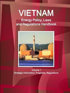 Vietnam Energy Policy, Laws and Regulations Handbook Volume 1 Strategic Information, Programs, Regulations - Ibp Usa