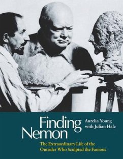 Finding Nemon: The Extraordinary Life of the Outsider Who Sculpted the Famous - Young, Aurelia; Hale, Julian