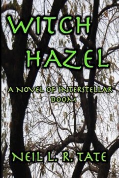 Witch Hazel: A Novel of Interstellar Doom - Tate, Neil L. R.