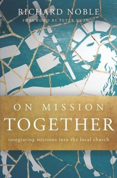 On Mission Together: Integrating Missions into the Local Church - Noble, Richard