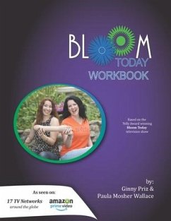 Bloom Today Workbook: Use the Fertilizer of Your Past to Bloom Today - Wallace, Paula Mosher; Priz, Ginny