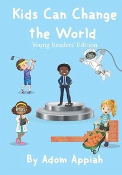 Kids Can Change the World: Young Readers' Edition - Appiah, Adom