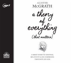 A Theory of Everything (That Matters): A Brief Guide to Einstein, Relativity, and His Surprising Thoughts on God - Mcgrath, Alister