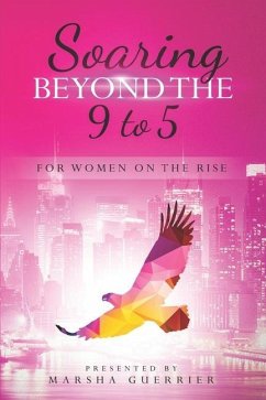 Soaring Beyond the 9 to 5: for Women on the Rise - Ross McKinney, Oriel; Devonish-Leid, Sharon; Meggie, Narisse