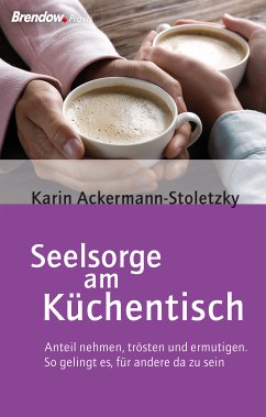 Seelsorge am Küchentisch (eBook, ePUB) - Ackermann-Stoletzky, Karin