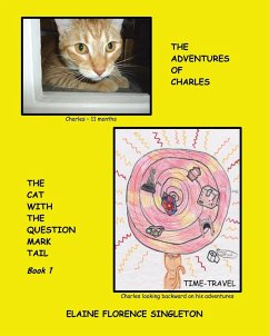 The Adventures of Charles The Cat With The Question Mark Tail - Singleton, Elaine Florence