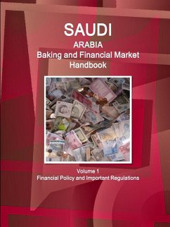 Saudi Arabia Baking and Financial Market Handbook Volume 1 Financial Policy and Important Regulations - Ibpus. Com