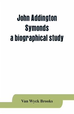Cover John Addington Symonds; a biographical study