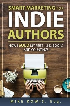 Smart Marketing for Indie Authors - Kowis, Mike