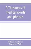 A thesaurus of medical words and phrases