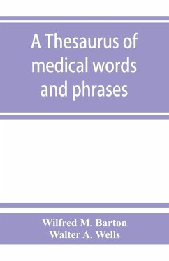 A thesaurus of medical words and phrases - M. Barton, Wilfred; Walter A. Wells