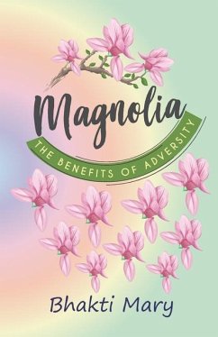 Magnolia: The Benefits of Adversity - Mary, Bhakti Devi