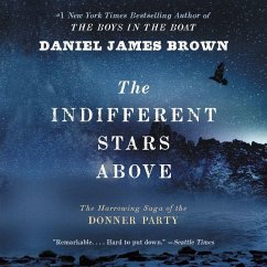 The Indifferent Stars Above: The Harrowing Saga of the Donner Party - Brown, Daniel James