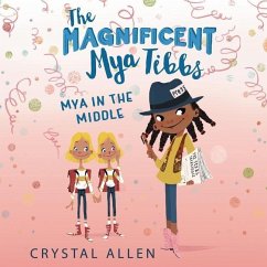 The Magnificent Mya Tibbs: Mya in the Middle - Allen, Crystal
