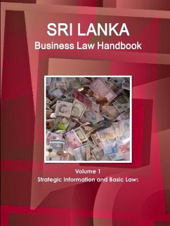 Sri Lanka Business Law Handbook Volume 1 Strategic Information and Basic Laws - Www. Ibpus. Com