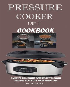 Pressure Cooker Diet Cookbook - Perez, Olivia