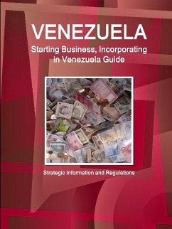 Venezuela Starting Business, Incorporating in Venezuela Guide - Strategic Information and Regulations - Ibp, Inc.