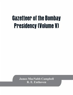 Gazetteer of the Bombay Presidency (Volume V) Cutch, Palanpur, and Mahi Kantha - Macnabb Campbell, James; R. E. Enthoven