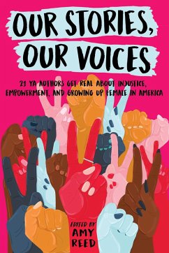 Our Stories, Our Voices - Reed, Amy; Colbert, Brandy; Brockenbrough, Martha; Brown, Jaye Robin; Goo, Maurene; Saeed, Aisha; Sanchez, Jenny Torres; Moskowitz, Hannah; Gregorio; Deonn, Tracy; Daud, Somaiya; Murphy, Julie; Day, Christine; Duncan, Alexandra; Menon, Sandhya; Hopkins, Ellen; Smith, Amber; Lacour, Nina; Kuehnert, Stephanie; Charaipotra, Sona; McLemore, Anna-Marie