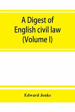 A Digest of English civil law (Volume I) - Jenks, Edward