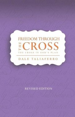 Freedom through the Cross: The cross in God's Plan - Taliaferro, Dale