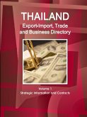 Thailand Export-Import, Trade and Business Directory Volume 1 Strategic Information and Contacts