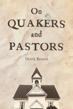 On Quakers and Pastors - Brown, Derek