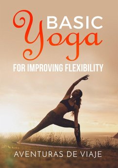 Basic Yoga for Improving Flexibility (eBook, ePUB) - Viaje, Aventuras de