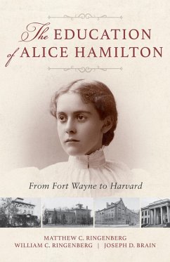 The Education of Alice Hamilton (eBook, ePUB) - Ringenberg, Matthew C.; Ringenberg, William C.; Brain, Joseph D.