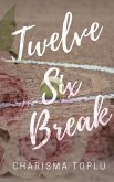 Twelve Six Break (eBook, ePUB)