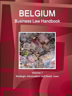 Belgium Business Law Handbook Volume 1 Strategic Information and Basic Laws - Www. Ibpus. Com