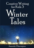 Creative Writing for Kids 3 Winter Tales