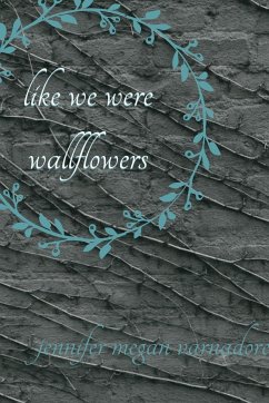 like we were wallflowers - Varnadore, Jennifer Megan
