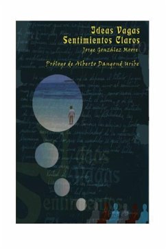 Ideas Vagas, Sentimientos Claros - Gonzalez Moore, Jorge