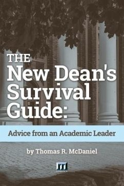 The New Dean's Survival Guide: Advice from an Academic Leader - McDaniel, Thomas R.