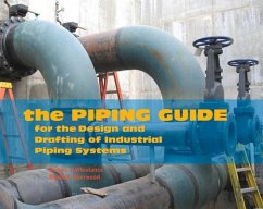 The Piping Guide: For the Design and Drafting of Industrial Piping Systems - Whistance, Dennis J.; Sherwood, David R.